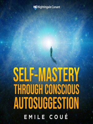 cover image of Self-Mastery Through Conscious Autosuggestion